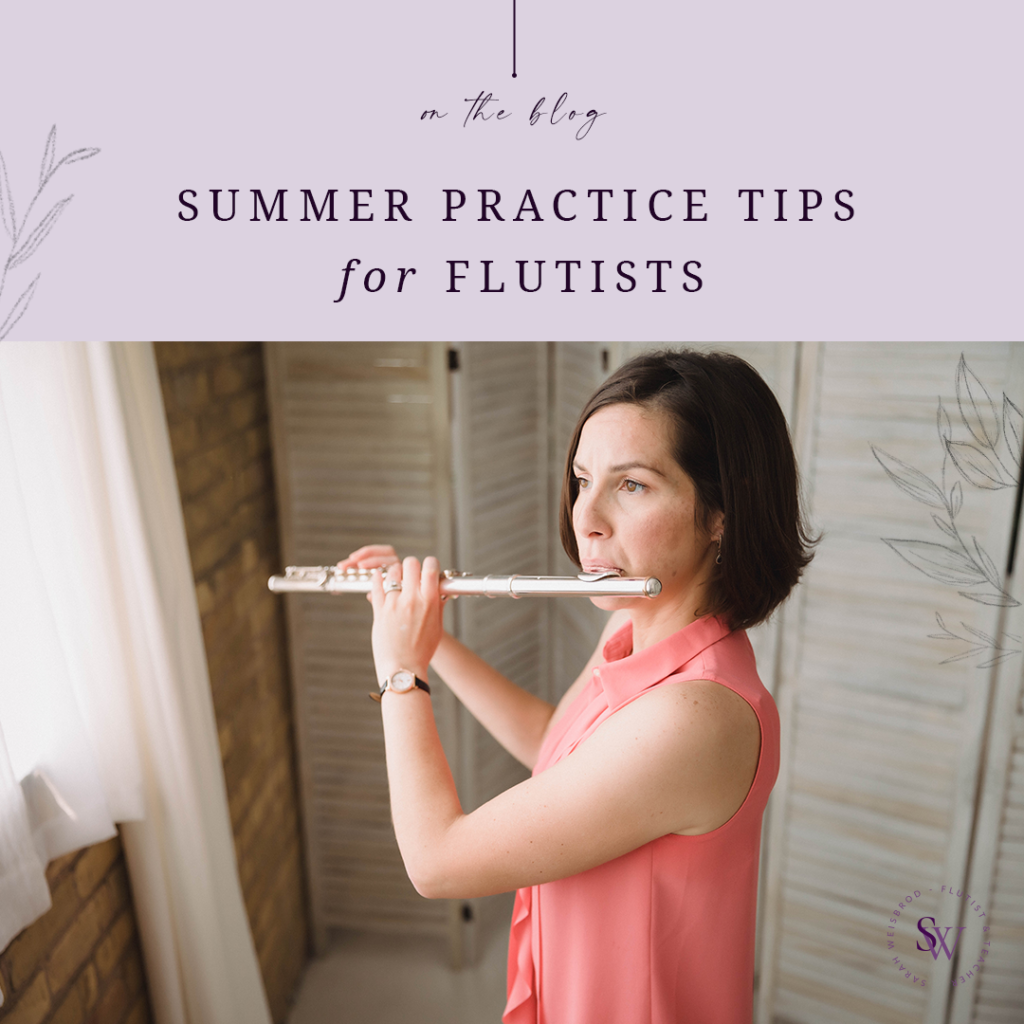 Summer Practice Tips for Flutists | Blog Post by Sarah Weisbrod.  Image contains picture of Sarah Weisbrod playing the flute.