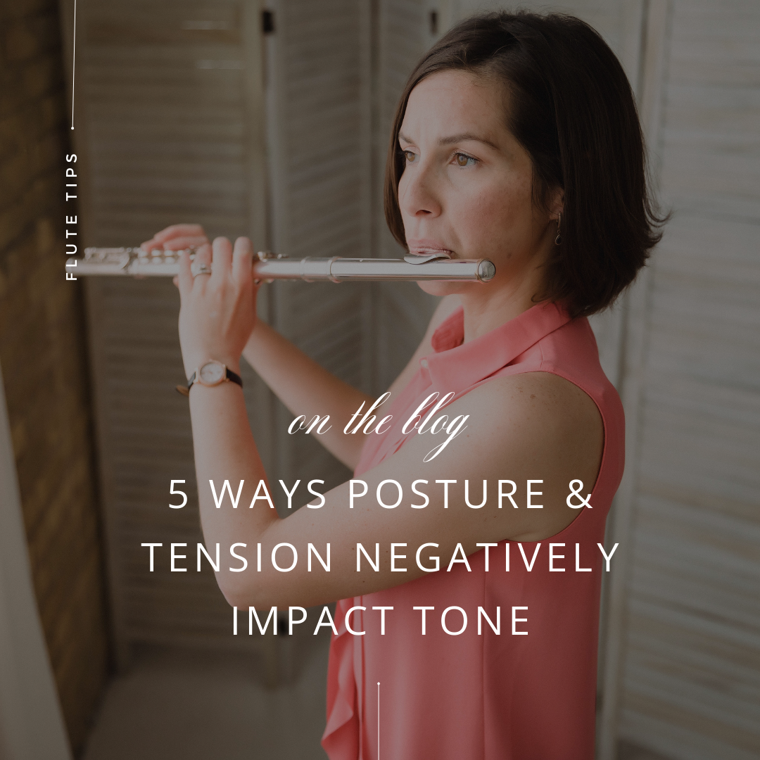 5 Ways Posture & Tension Negatively Impact Tone on the Flute | Blog from Sarah Weisbrod, Flutist & Teaching Artist