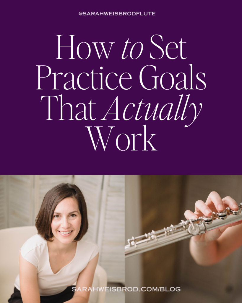 How to Set Attainable Practice Goals | Blog from Sarah Weisbrod, Flutist & Practice Strategist